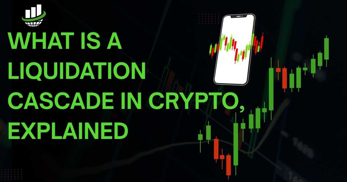 A dark-themed cryptocurrency trading graphic with the text “What Is a Liquidation Cascade in Crypto, Explained” in bright green. The image features green and red candlestick charts on a black background and a smartphone displaying a crypto price chart, illustrating crypto market volatility and liquidation events.