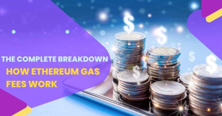 A promotional graphic showing stacks of coins on a smartphone with the text "The Complete Breakdown: How Ethereum Gas Fees Work," illustrating Ethereum transaction costs and blockchain fees.
